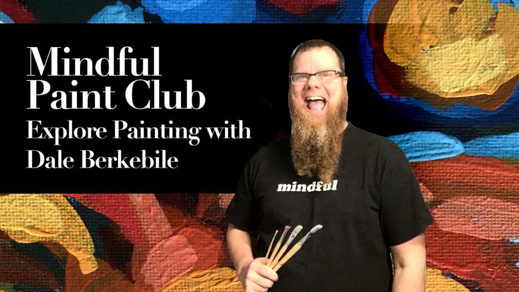 Dale Berkebile's Mindful Painting Club - online painting community.